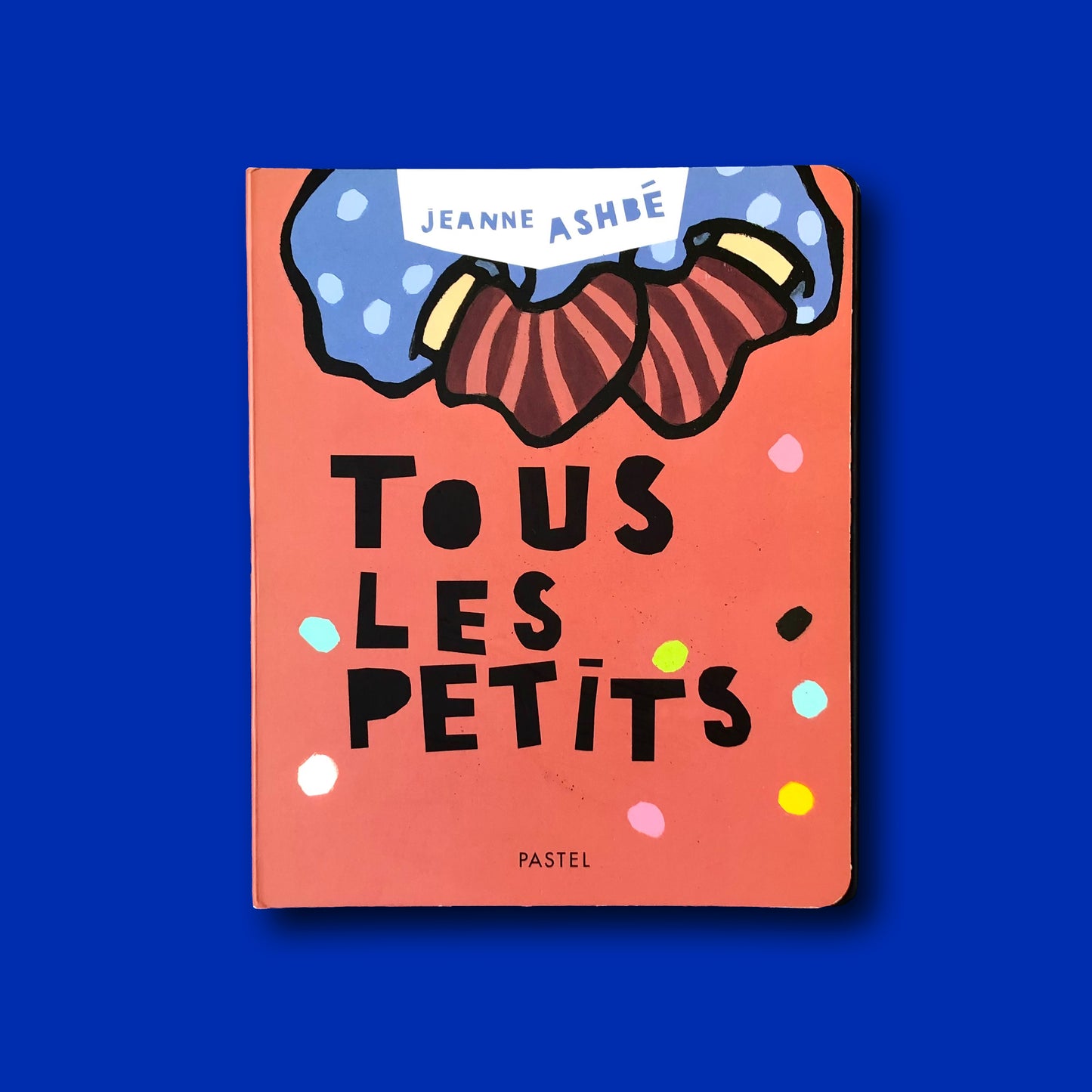 Tous les petits, de Jeanne Ashbé